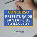Concurso Prefeitura de Santa Fé de Goiás – GO: mais de 360 vagas
