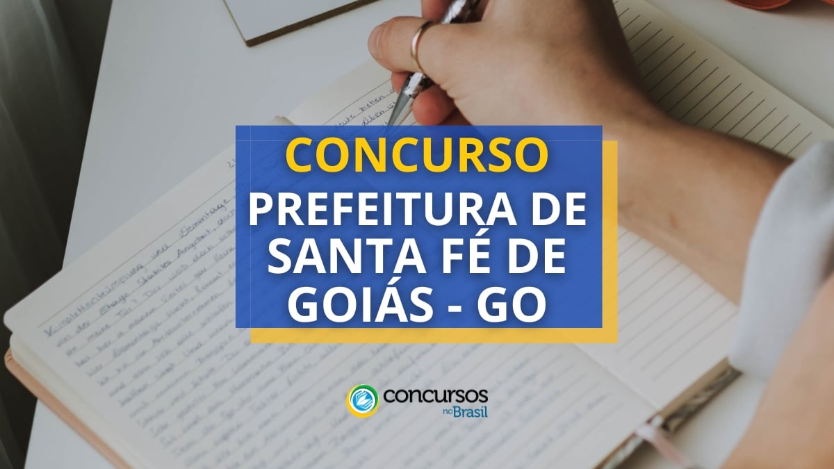 Concurso Prefeitura de Santa Fé de Goiás – GO: mais de 360 vagas