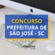 Concurso Prefeitura de São José – SC: ganhos até R$ 5,6 mil