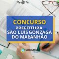 Concurso Prefeitura São Luís Gonzaga do Maranhão: 404 vagas