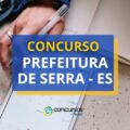 Concurso Prefeitura da Serra – ES: edital abre 822 vagas