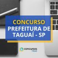 Concurso Prefeitura de Taguaí – SP: ganhos de até R$ 5,1 mil