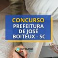 Concurso Prefeitura de José Boiteux – SC: até R$ 4,8 mil mensais