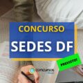 Concurso SEDES DF: edital em breve para repor 1.197 vagas