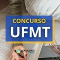 Concurso UFMT 2024 para Técnico-Administrativo; veja detalhes