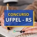 Concurso UFPel – RS tem remunerações de até R$ 9,1 mil