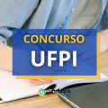 Concurso UFPI abre vagas para funções Técnico-Administrativas