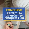 Concurso Prefeitura de Vitória da Conquista – BA: 168 vagas