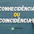 “Conhecidência” ou “Coincidência”: qual é o jeito certo?