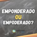 “Emponderado” ou “Empoderado”: como se escreve?