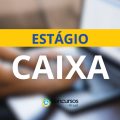 Estágio Caixa: edital oferece bolsa-auxílio de até R$ 1,1 mil