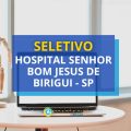 Hospital Senhor Bom Jesus de Birigui – SP abre vagas em seletivo