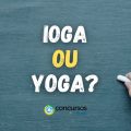 “Ioga” ou “Yoga”: confira qual é a forma correta na nossa língua?