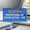 Prefeitura de Catas Altas - MG: até R$ 4,5 mil em seletivo
