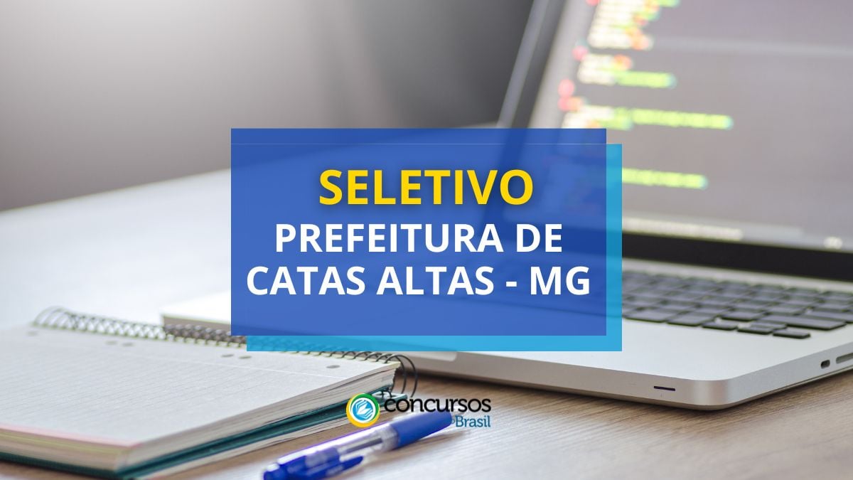 Processo seletivo Prefeitura de Catas Altas, Prefeitura de Catas Altas, editais Prefeitura de Catas Altas.