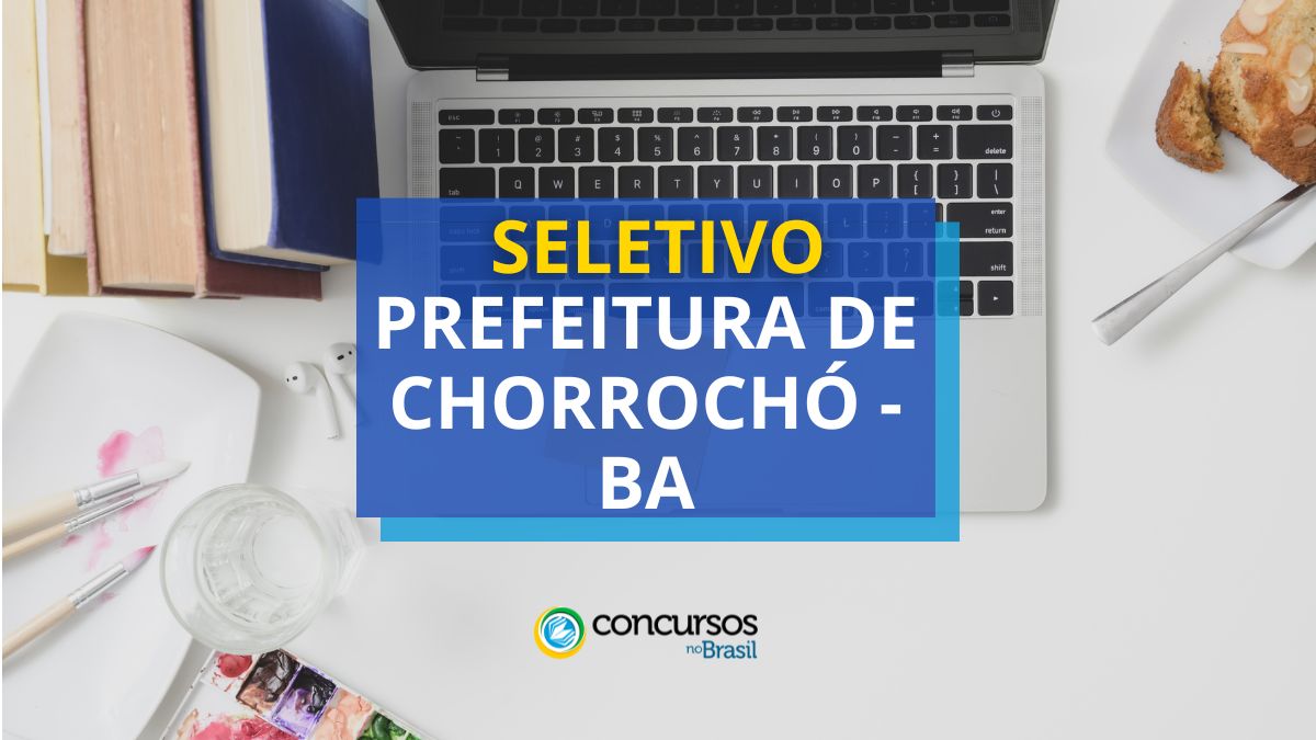 Processo seletivo Prefeitura de Chorrochó, Prefeitura de Chorrochó, seletivo Prefeitura de Chorrochó, seleção Prefeitura de Chorrochó.