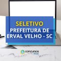 Prefeitura de Erval Velho – SC lança edital de seletivo