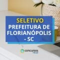 Prefeitura de Florianópolis – SC oferece até R$ 5,2 mil