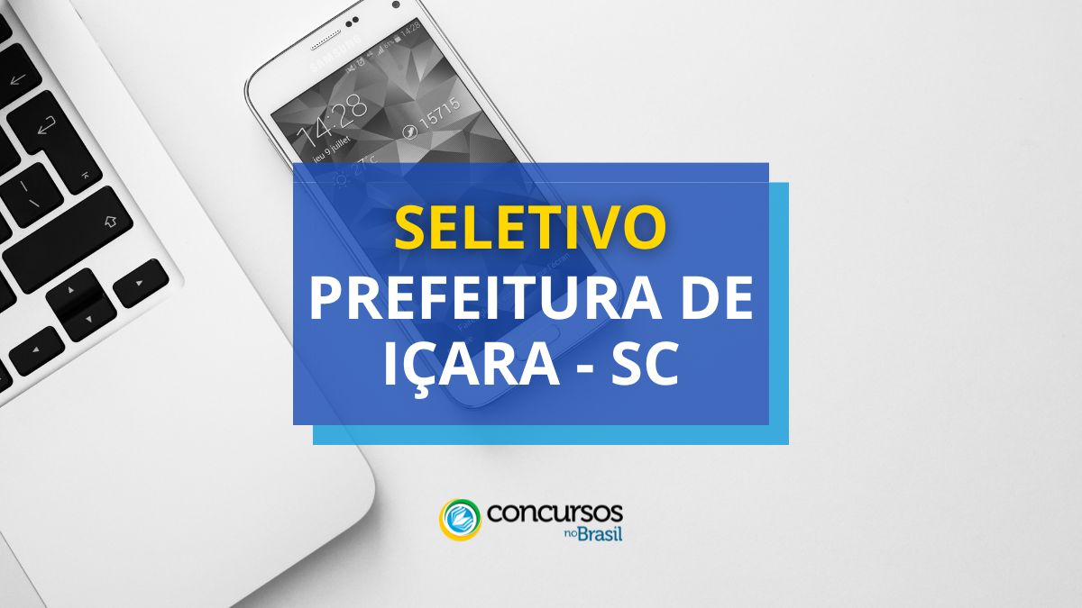 Processo seletivo Prefeitura de Içara, Prefeitura de Içara, vagas Prefeitura de Içara, edital Prefeitura de Içara.