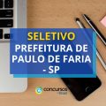 Prefeitura de Paulo de Faria – SP lança edital de processo seletivo