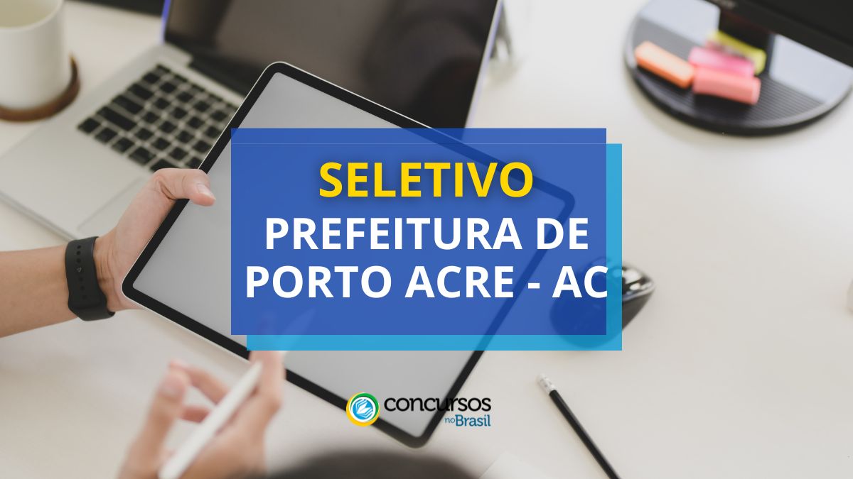 Prefeitura de Porto Acre – AC abre mais de 230 vagas em seletivo