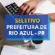 Prefeitura de Rio Azul - PR paga até R$ 21,1 mil em seletivo