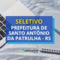 Prefeitura de Santo Antônio da Patrulha – RS abre seletivo