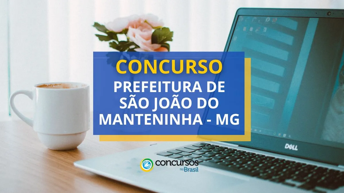 Concurso Prefeitura de São João do Manteninha – MG: saiu edital