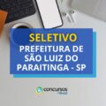 Prefeitura São Luiz do Paraitinga - SP: até R$ 6,5 mil em seletivo