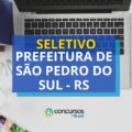 Prefeitura de São Pedro do Sul - RS lança edital de seletivo
