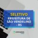 Prefeitura de São Vendelino – RS abre vagas em processo seletivo