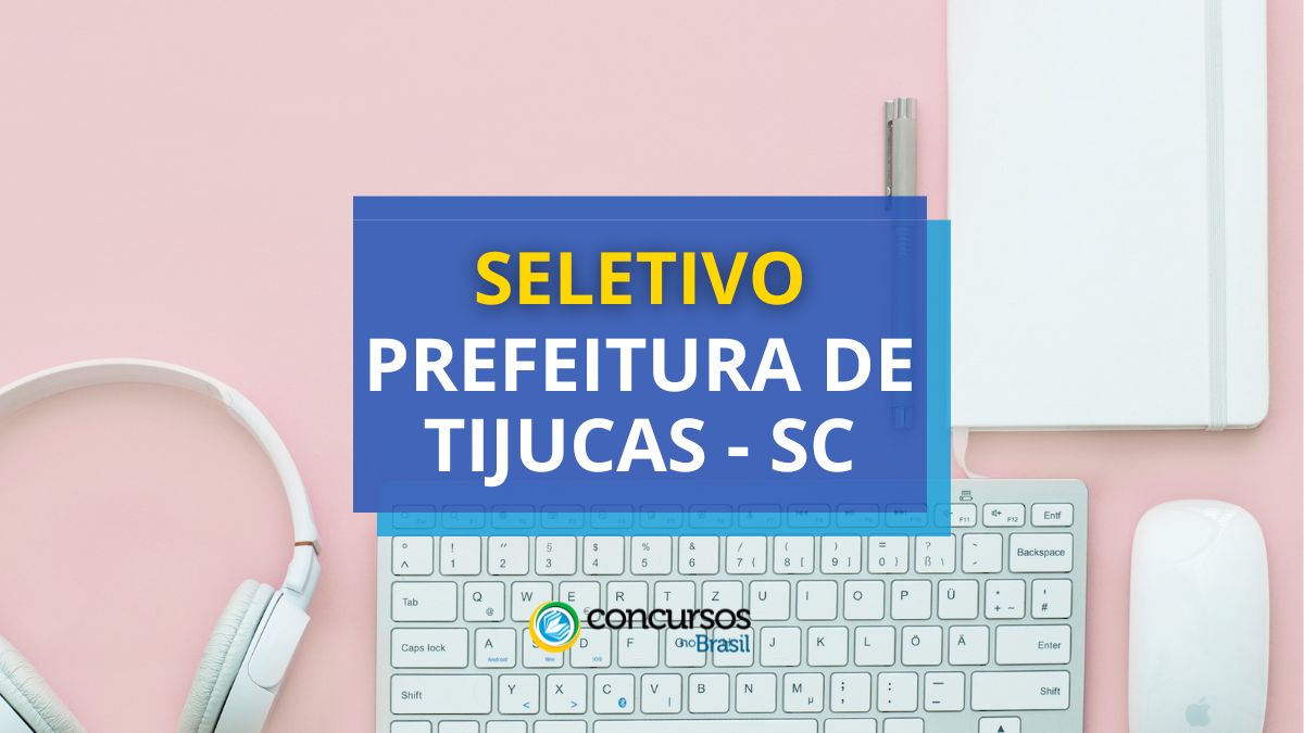 Prefeitura de Tijucas – SC: até R$ 19,1 mil em processo seletivo