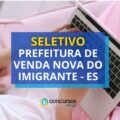 Prefeitura de Venda Nova do Imigrante - ES abre vaga em seletivo