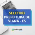 Prefeitura de Viana - ES paga até R$ 4,6 mil em processo seletivo