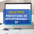 Prefeitura de Votuporanga – SP abre 117 vagas em seletivos