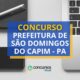 Concurso Prefeitura São Domingos do Capim - PA abre 391 vagas