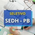 SEDH PB divulga vagas em processo seletivo simplificado