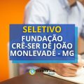 Fundação Crê-Ser de João Monlevade – MG abre novo seletivo