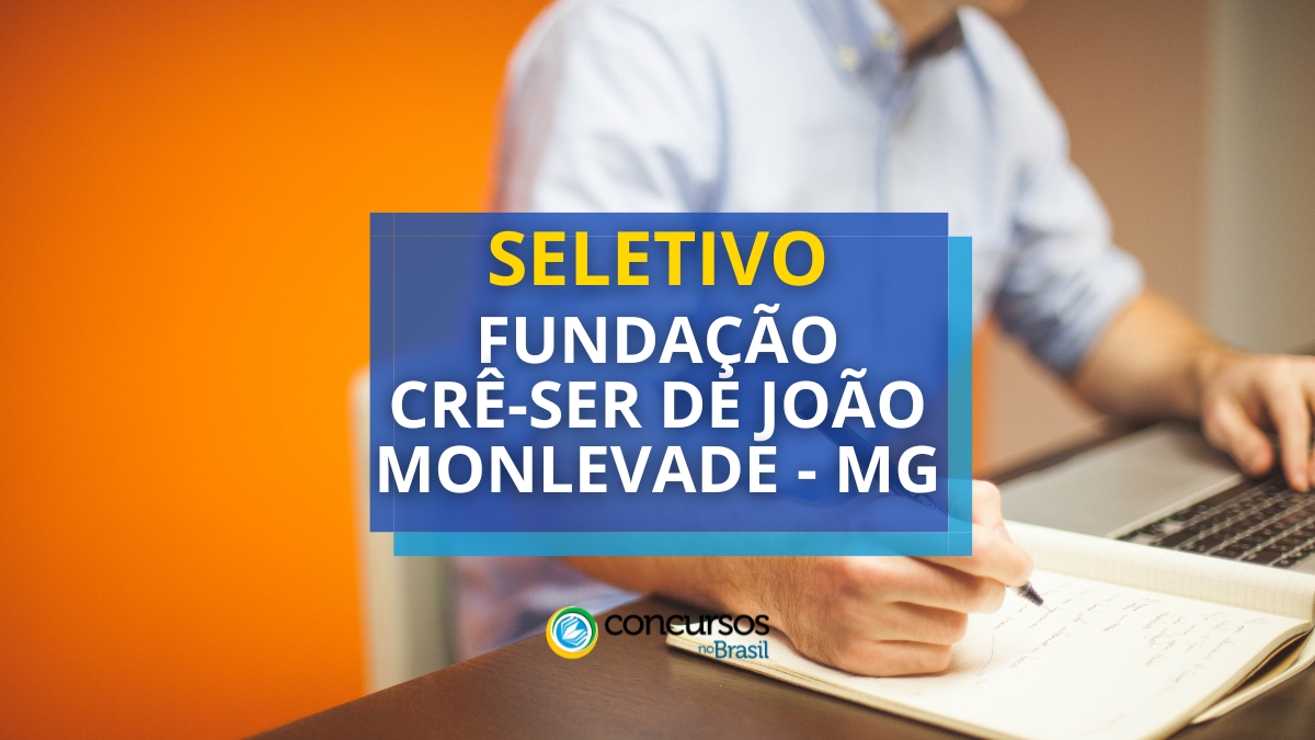 Instituição Crê-Ser de João Monlevade – MG abre recente seletivo