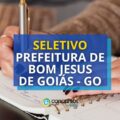 Prefeitura de Bom Jesus de Goiás - GO abre processo seletivo
