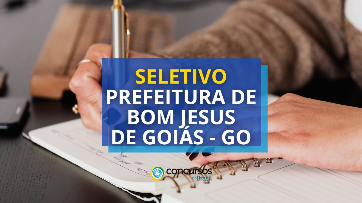 Processo seletivo Prefeitura de Bom Jesus de Goiás, prefeitura de bom jesus de goiás, edital prefeitura de bom jesus de goiás, edital processo seletivo bom jesus de goiás, concursos go