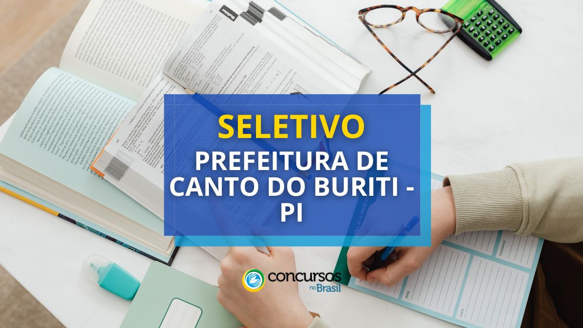 Prefeitura de Canto do Buriti – PI divulga processo seletivo