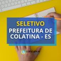 Prefeitura de Colatina – ES abre novo edital de processo seletivo