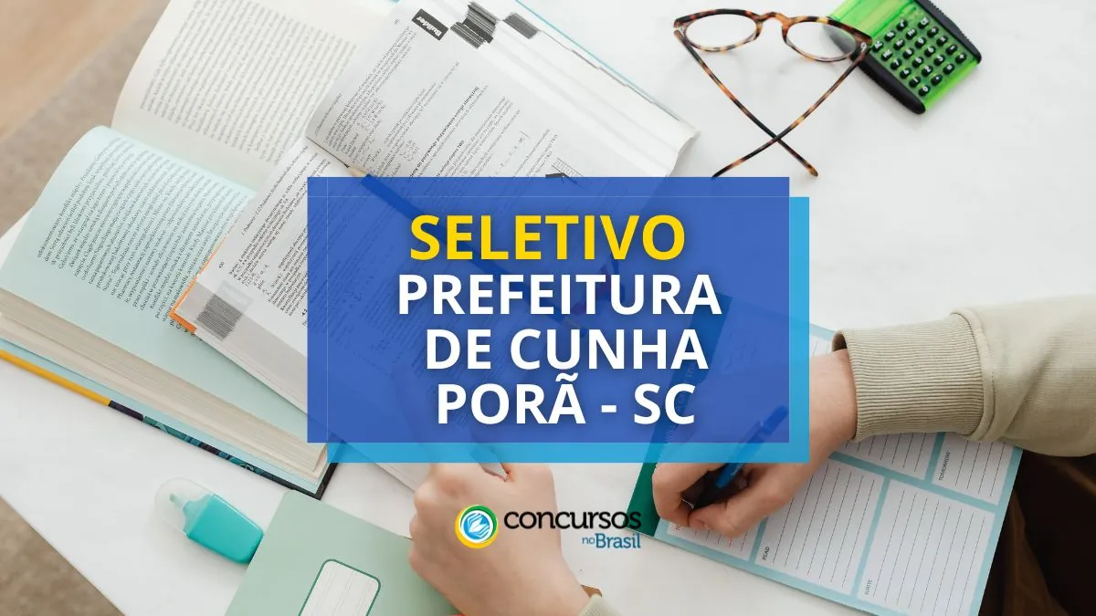 Prefeitura de Cunha Porã – SC abre vagas seletivo; até R$ 6,1 mil