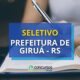 Prefeitura de Giruá RS lança edital de processo seletivo