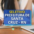 Prefeitura de Santa Cruz – RN abre edital de processo seletivo