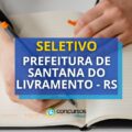 Prefeitura de Santana do Livramento - RS: até R$ 5 mil em seletivo