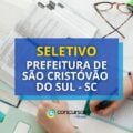 Prefeitura de São Cristóvão do Sul - SC abre seletivo; até R$ 15,1 mil/mês