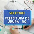 Prefeitura de Urupá - RO libera edital; até R$ 5,9 mil mensais