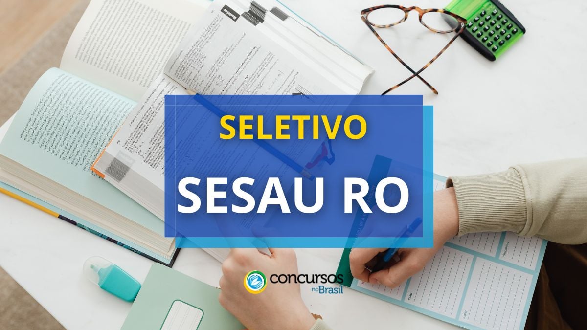 SESAU RO anuncia sinceridade de 489 vagas em seletivo